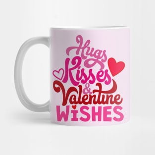 Hugs and Kisses and Valentine Wishes Mug